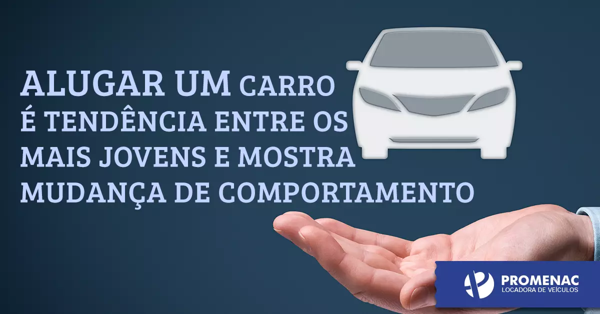 Alugar um carro é uma tendência entre os mais jovens e mostra mudança de comportamento